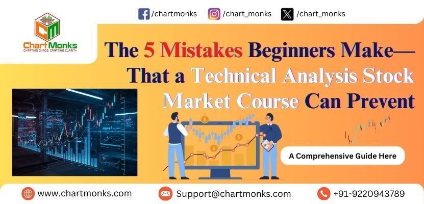 The 5 Mistakes Beginners Make—That a Technical Analysis Stock Market Course Can Prevent